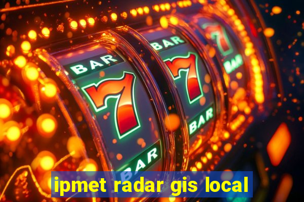 ipmet radar gis local